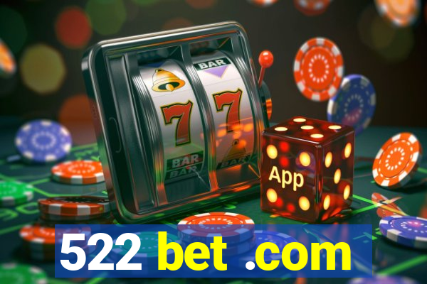 522 bet .com