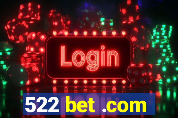522 bet .com