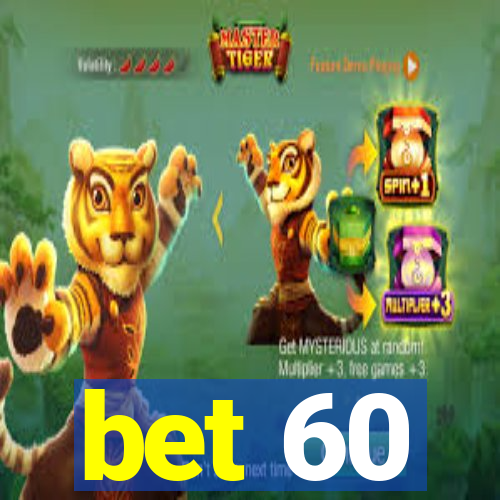 bet 60
