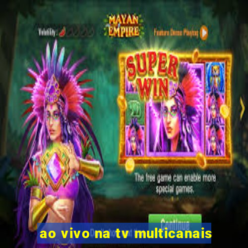 ao vivo na tv multicanais