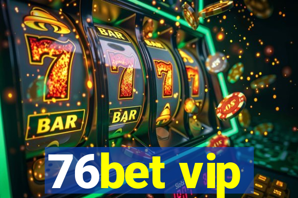 76bet vip