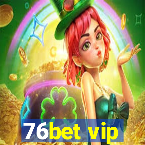 76bet vip