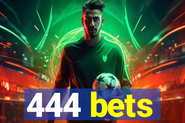 444 bets