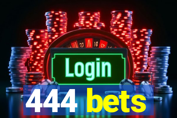 444 bets