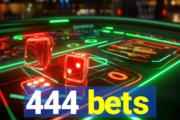 444 bets
