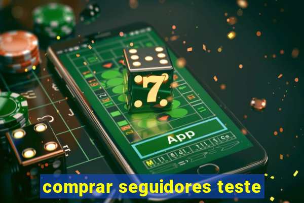 comprar seguidores teste