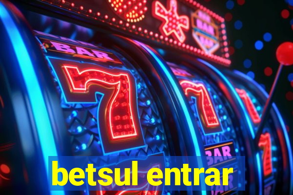 betsul entrar