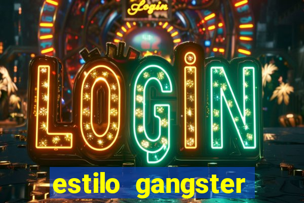 estilo gangster anos 90