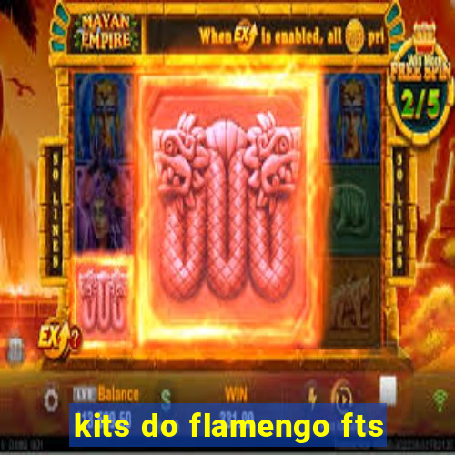 kits do flamengo fts