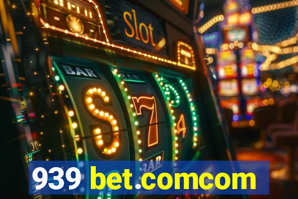 939 bet.comcom