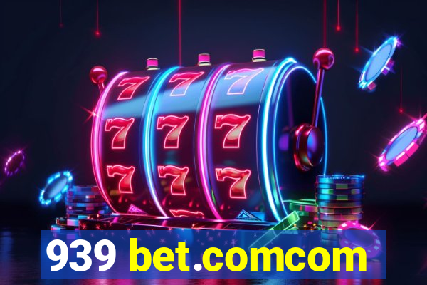 939 bet.comcom