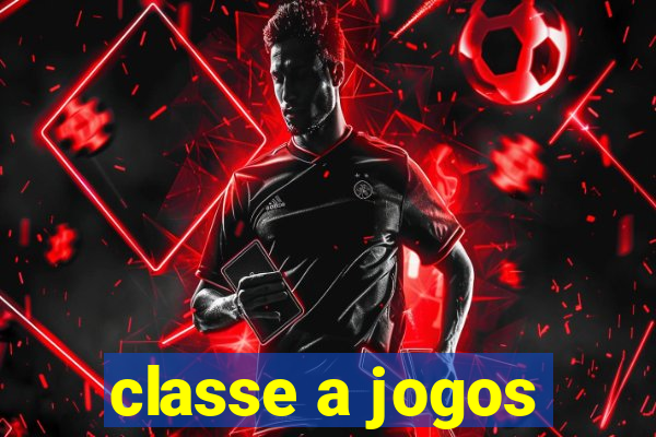 classe a jogos