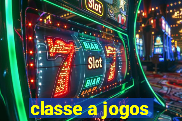 classe a jogos