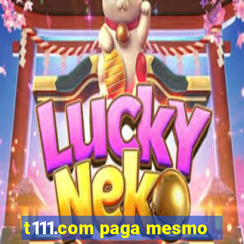 t111.com paga mesmo