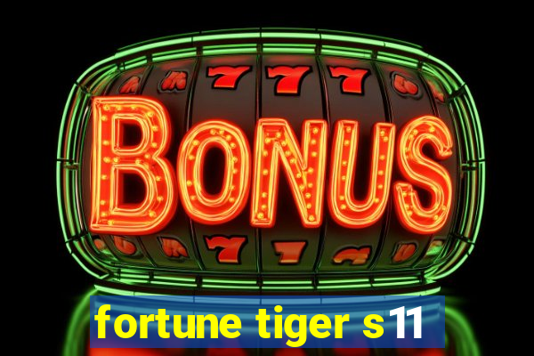fortune tiger s11