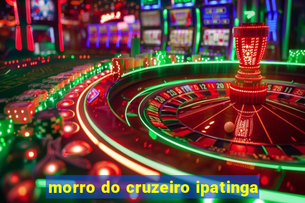 morro do cruzeiro ipatinga