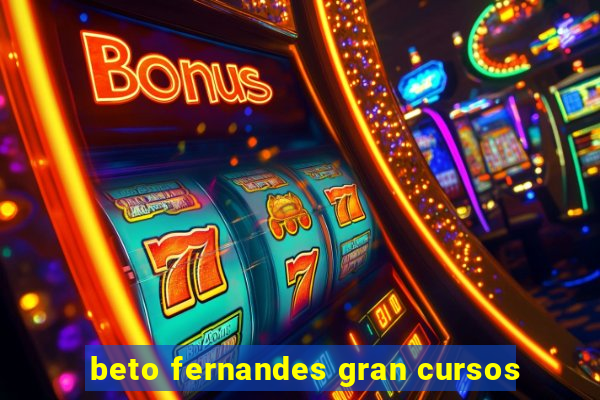 beto fernandes gran cursos
