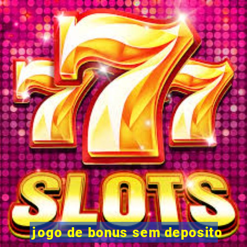 jogo de bonus sem deposito