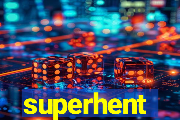 superhent