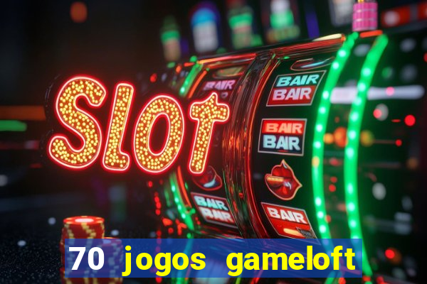 70 jogos gameloft para celular