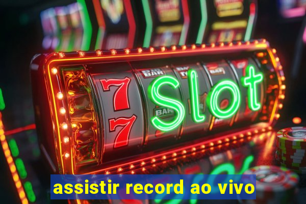 assistir record ao vivo