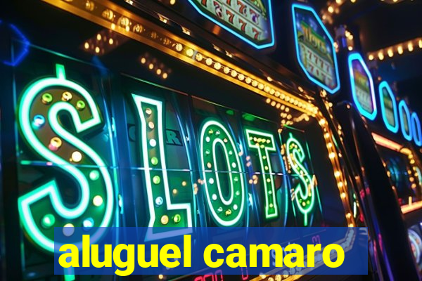 aluguel camaro
