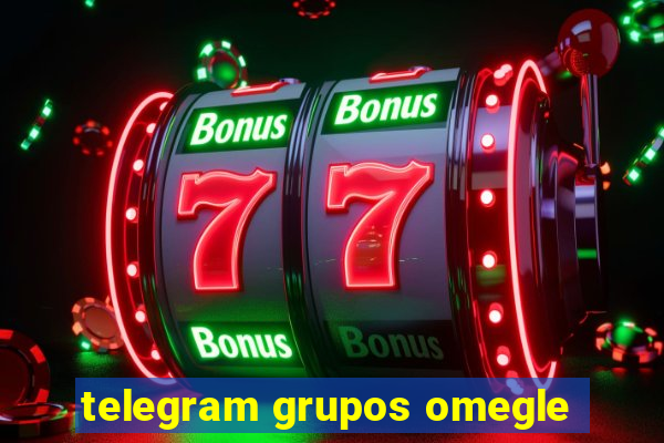 telegram grupos omegle