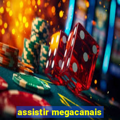 assistir megacanais