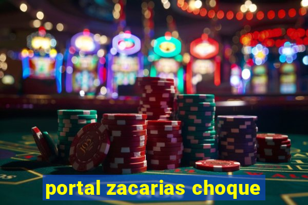 portal zacarias choque