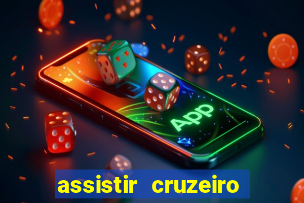 assistir cruzeiro ao vivo hd