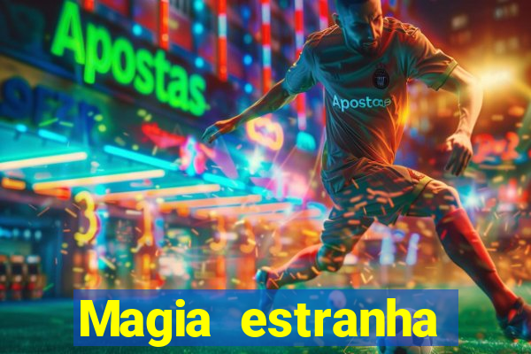 Magia estranha filme completo dublado