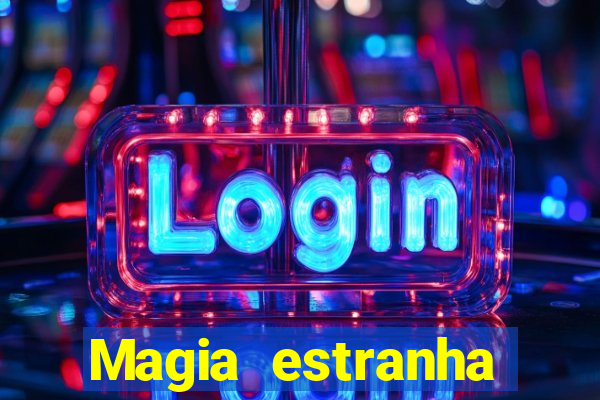 Magia estranha filme completo dublado