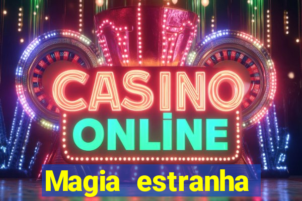 Magia estranha filme completo dublado