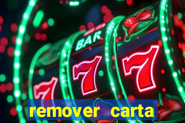remover carta history reborn