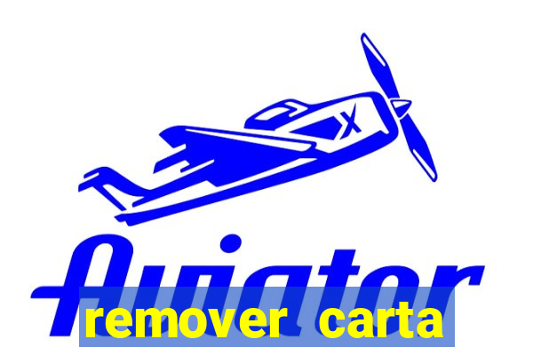 remover carta history reborn