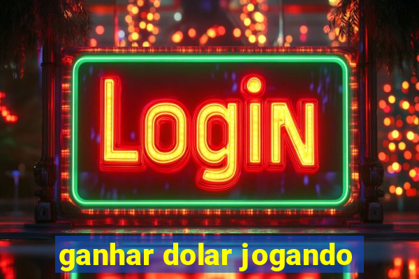ganhar dolar jogando