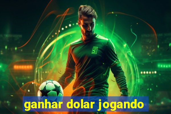ganhar dolar jogando