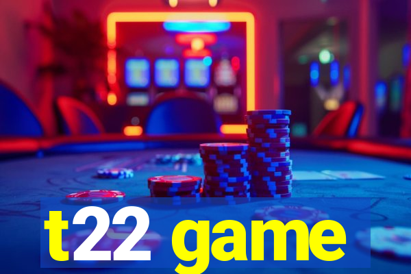 t22 game