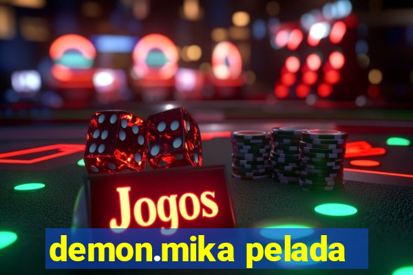 demon.mika pelada