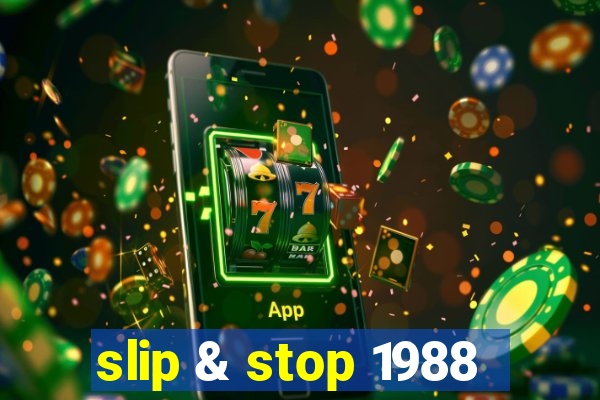 slip & stop 1988