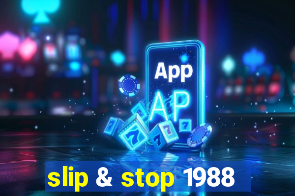 slip & stop 1988