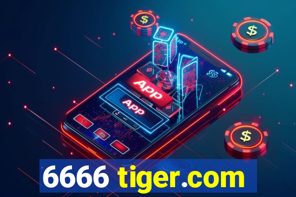 6666 tiger.com