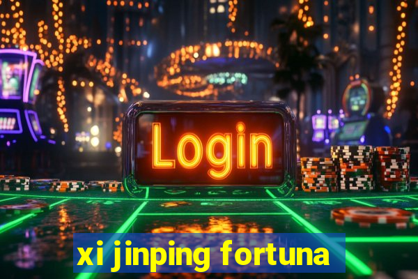 xi jinping fortuna