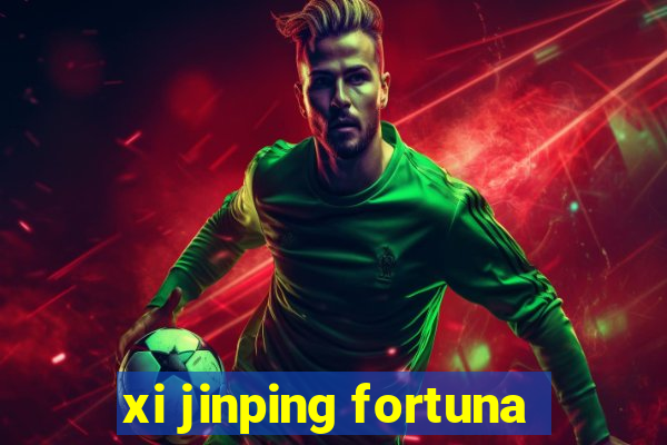xi jinping fortuna
