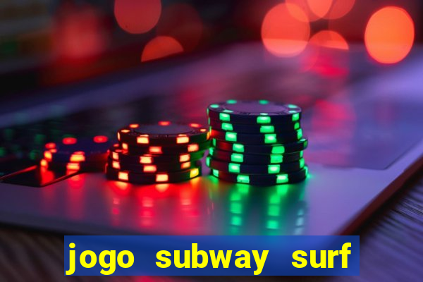 jogo subway surf ganhar dinheiro de verdade