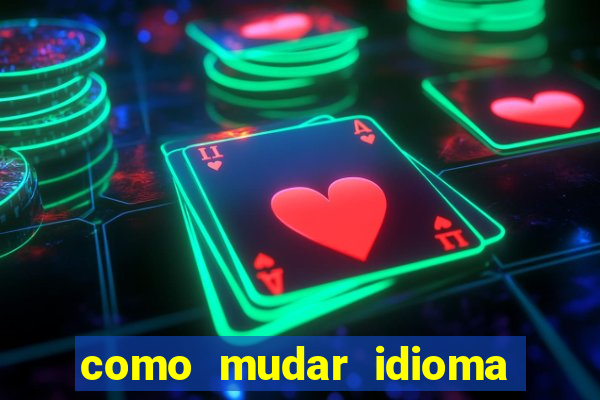 como mudar idioma party poker