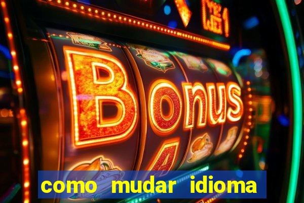 como mudar idioma party poker