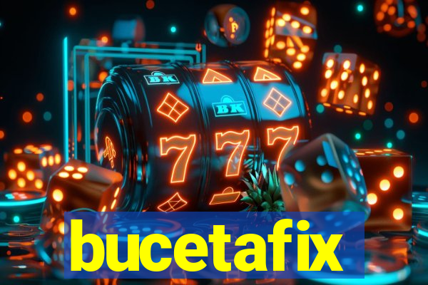 bucetafix