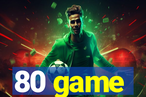 80 game