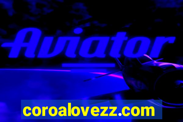 coroalovezz.com